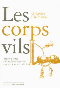book cover: Gregoire Chamayou: Les corps vils (2010) 