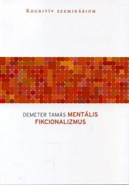 book cover: Tamás Demeter: Mentális Fikcionalizmus (2008)