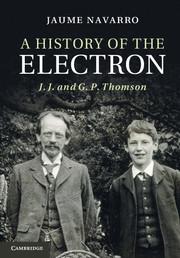 book cover: Jaume Navarro: A History of the Electron (2012) 
