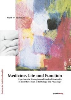 book cover: Frank Stahnisch: Medicine, Life and Function. Experimental Strategies and Medical Modernity at the Intersection of Pathology and Physiology (2012)