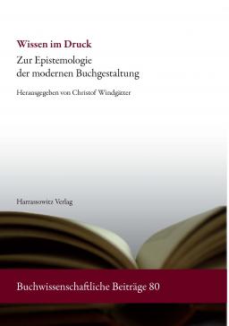 book cover: Windgätter (ed.): Wissen im Druck. Zur Epistemologie der modernen Buchgestaltung (2010)