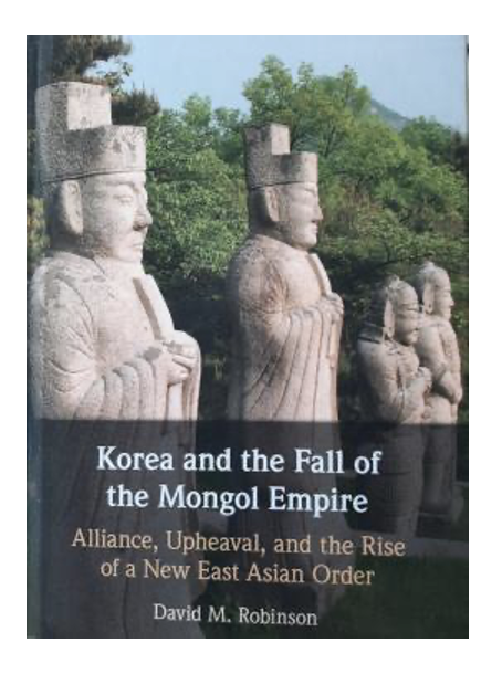 Book cover, Korea and the Fall of the Mongol Empire: Alliance, Upheaval, and the Rise of a New East Asian Order. 