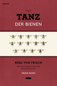book cover: Tania Munz: Der Tanz der Bienen - Karl von Frisch und die Entdeckung der Bienensprache (2018)