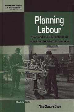 book cover: Alina-Sandra Cucu: Planning Labour - Time and the Foundations of Industrial Socialism in Romania (2019)
