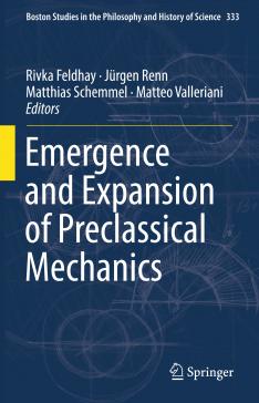 book cover: Renn et al: Emergence and Expansions of Preclassical Mechanics (2018)