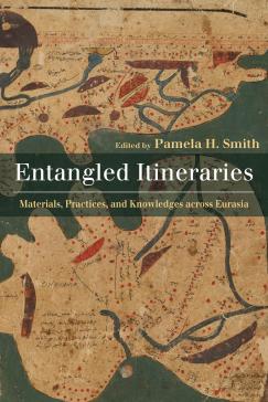 book cover: Smith: Entangled Itineraries. Materials, Practices, and Knowledges across Eurasia (2019)
