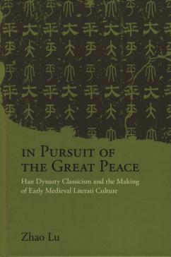 book cover: In Pursuit of the great place. Han dynasty classicism and the making of Early Medieval Literati Culture (2019)
