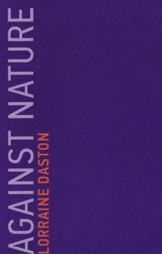 book cover: Daston, Lorraine: Against Nature (2019)