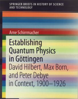 book cover: Arne Schirrmacher: Establishing Quantum Physics in Göttingen (2019)