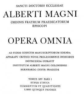 Albertus Magnus, Super ethica commentum et quaestiones, Alberti Magni Opera Omnia t. 14, pars 1, ed. Wilhelm Kübel, Aschendorff: Monasterium Westfalorum, 1987.