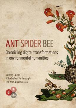book cover: Wilko von Hardenberg: Ant Spider Bee. Chroniching digital transformations in environmental humanities (2021)