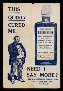 This quickly cured me: need I say more? Advertisement for Ernie Edwards' Embrocation. 1900-1910? Wellcome Collection, London.