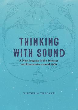 book cover: Viktoria Tkaczyk: Thinking with sound (2023)
