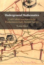 book cover: Thomas Morel: Underground Mathematics. Craft Culture and Knowledge Production in Early Modern Europe (2022)