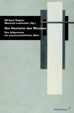 book cover: Hagner/ Laubichler: Der Hochsitz des Wissens. Das Allgemeine als wissenschaftlicher Wert (2006)