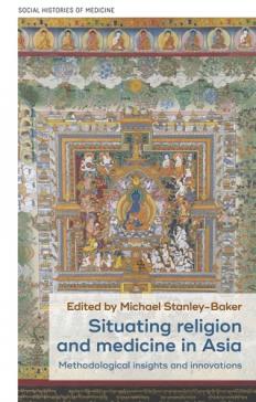 book cover: Michael Stanley-Baker: Situating religion and medicine in Asia (2023)