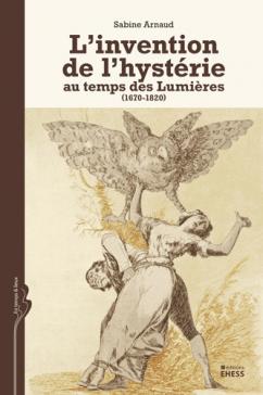 book cover: Sabine Arnaud: L'invention de l'hysterie (2014) 
