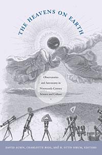book cover: Aubin/ Bigg/ Sibum: The Heavens on Earth (2010)
