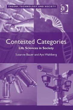 book cover: Bauer/ Wahlberg: Contested Categories: Life Sciences in Society (2009)