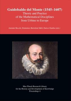 book cover: Antonio Becchi: Guidobaldo del Monte (1545-1607). Theory and Practice of the Mathematical Disciplines from Urbino to Europe (2013)