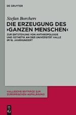 book cover: Stefan Borchers: Die Erzeugung des "ganzen Menschen" (2011)