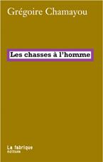 book cover: Grégoire Chamayou: Les Chasses à l'homme (2010)