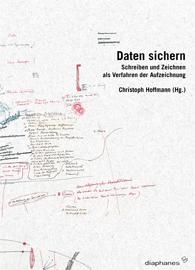 book cover: Christoph Hoffmann: Daten sichern: Schreiben und Zeichnen als Verfahren der Aufzeichnung (2008)