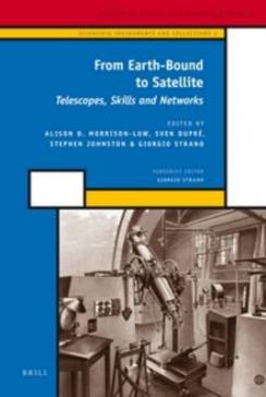 book cover: Sven Dupré et al: From Earth-Bound to Satellite. Telescopes, Skills and Networks (2012)