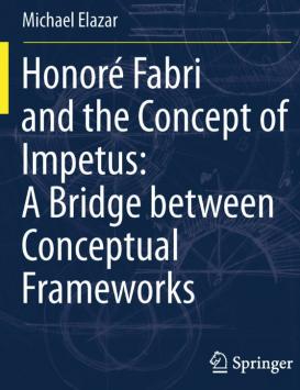 book cover: Miki Elazar: Honoré Fabri and the Concept of Impetus (2011)