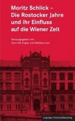 book cover: Fynn Ole Engler: Moritz Schlick - Die Rostocker Jahre und ihr Einfluss auf die Weimarer Zeit (2013)