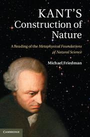 book cover: Michael Friedman: Kant's Construction of Nature: a Reading of the Metaphysical Foundation of Natural Science (2013)