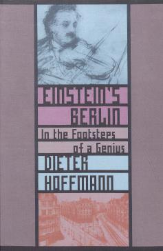 book cover: Dieter Hoffmann: Einstein's Berlin. In the footsteps of a genius (2013)