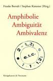 book cover: Stephan Kammer/ Frauke Berndt: Amphibolie, Ambiguität, Ambivalenz
