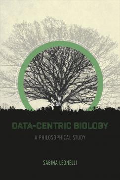 book cover: Sabina Leonelli: Data-centric biology. A philosophical study (2016)