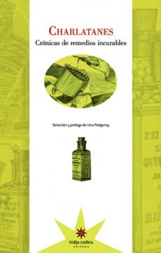 book cover: Irina Podgorny: Charlatanes. Crónicas de remedios incurables (2012)
