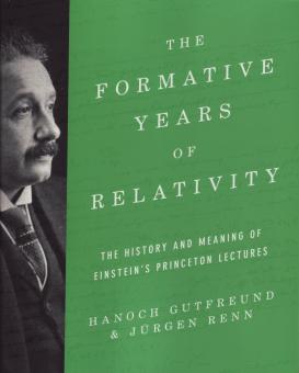 book cover: Gutfreund/ Renn: The formative years of relativity. The history and meaning of Einstein's Princeton Lectures (2017)