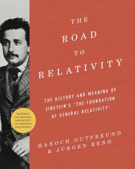 book cover: Gutfreund/ Renn: The road to relativity. The history and meaning of Einstein's "The foundation of general relativity" (2015)
