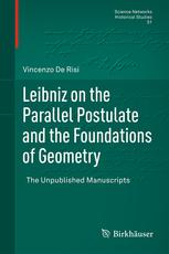 book cover: Vincenzo De Risi: Leibniz on the Parallel Postulate and the Foundations of Geometry (2016)