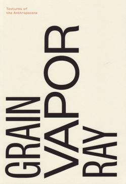 book cover: Christoph Rosol: Grain Vapor Ray (2014)