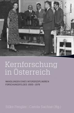 book cover: Fengler/ Sachse: Kernforschung in Österreich: Wandlungen eines interdisziplinären Forschungsfeldes 1900-1978 (2012)