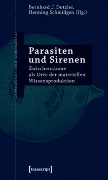 book cover: Schmidgen/ Dotzler: Parasiten und Sirenen. Zwischenräume als Ort der materiellen Wissensproduktion (2008)