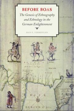 book cover: Han F. Vermeulen: Before Boas. The Genesis of Ethnography and Ethnology in the German Enlightenment (2015)