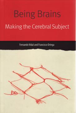book cover: Vidal/ Ortega: Being Brains: Making the Cerebral Subject (2017)