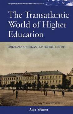 book cover: Anja Werner: The Transatlantic World of Higher Education (2013)