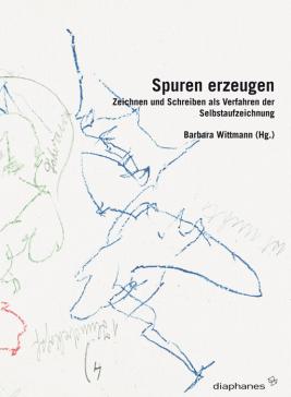 book cover: Wittmann, Barbara: Spuren erzeugen. Zeichnen und Schreiben als Verfahren der Selbstaufzeichnung (2009)