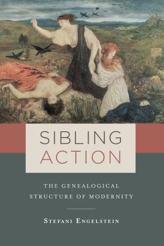 book cover: Stefanie Engelstein: Sibling Action - The genealogical structure of modernity (2017)
