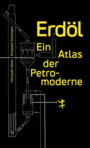 book cover: Benjamin Steininger: Erdöl. Atlas der Petromoderne (2020)