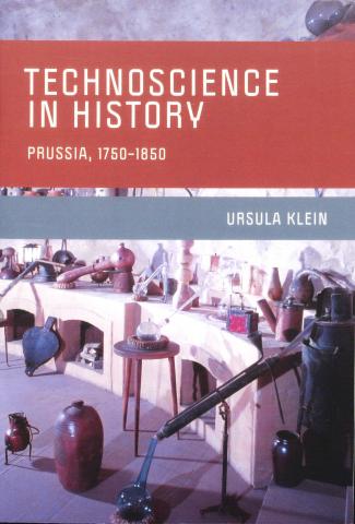 book cover: Ursula Klein: Technoscience in history, Prussia, 1750-1850 (2020)