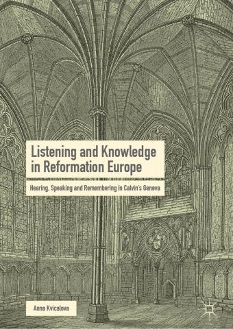 book cover: Anna Kvičalová: Listening and Knowledge in Reformation Europe (2019)