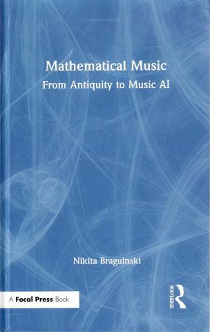 book cover: Nikita Braguinski: Mathematical Music: From Antiquity to Music AI (2022)
